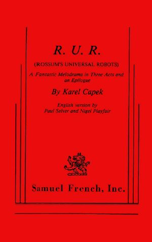 [Gutenberg 59112] • R.U.R. (Rossum's Universal Robots) / A Fantastic Melodrama in Three Acts and an Epilogue